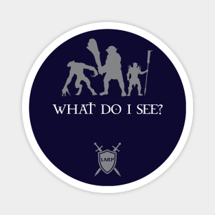 What Do I See - LARP Shirt - light design Magnet